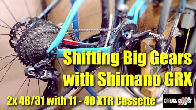 shifting big gears with shimano grx 11 - 40